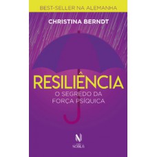 Resiliência - o segredo da força psíquica
