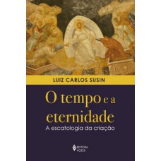 O tempo e a eternidade O tempo e a eternidade