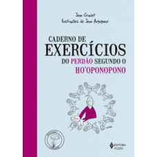 Caderno de exercícios do perdão segundo o ho''''oponopono