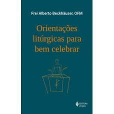 Orientações litúrgicas para bem celebrar