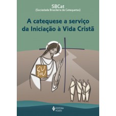 A catequese a serviço da iniciação à vida cristã
