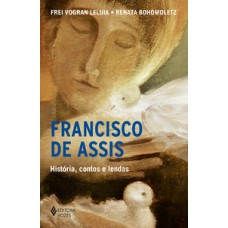 Francisco de assis - história, contos e lendas Francisco de assis - história, contos e lendas
