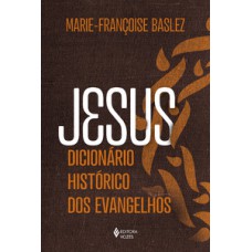 Jesus - dicionário histórico dos evangelhos