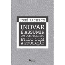 Inovar é assumir um compromisso ético com a educação