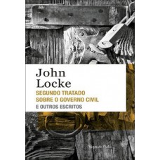 Segundo tratado sobre o governo civil e outros escritos Segundo tratado sobre o governo civil e outros escritos