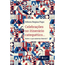 Celebrações no itinerário catequético...