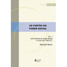 As fontes do poder social vol. 1 As fontes do poder social vol. 1