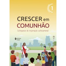 Crescer em comunhão vol. 1 catequizando - versão 2021