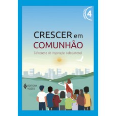 Crescer em comunhão vol. 4 catequista - versão 2021