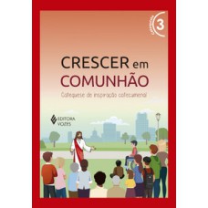 Crescer em comunhão vol. 3 catequista - versão 2021