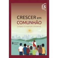 Crescer em comunhão vol. 5 catequista - versão 2021