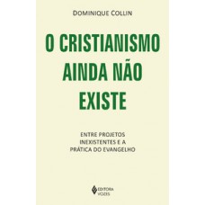O cristianismo ainda não existe