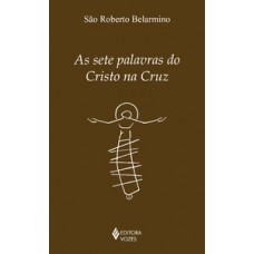 As setes palavras do Cristo na cruz As setes palavras do Cristo na cruz