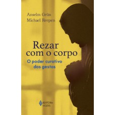 Rezar com o corpo Rezar com o corpo
