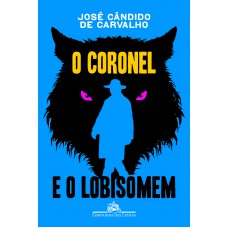 O coronel e o lobisomem O coronel e o lobisomem