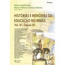 Histórias e memórias da educação no Brasil vol. iii