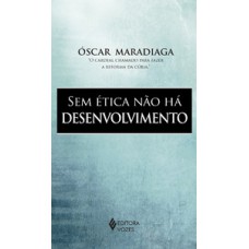 Sem ética não há desenvolvimento Sem ética não há desenvolvimento