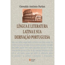 Língua e literatura latina e sua derivação portuguesa Língua e literatura latina e sua derivação portuguesa