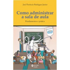 Como administrar a sala de aula Como administrar a sala de aula