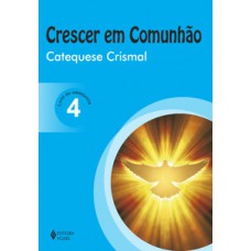 Crescer em comunhão catequese crismal vol. 4 catequista