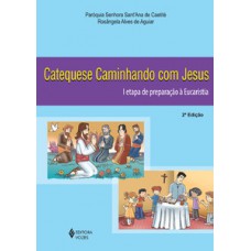 Catequese caminhando com jesus 1a. etapa de preparação à eucaristia Catequese caminhando com jesus 1a. etapa de preparação à eucaristia