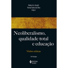 Neoliberalismo, qualidade total e educação Neoliberalismo, qualidade total e educação