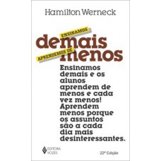 Ensinamos demais, aprendemos de menos