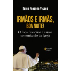 Irmãos e irmãs, boa noite!