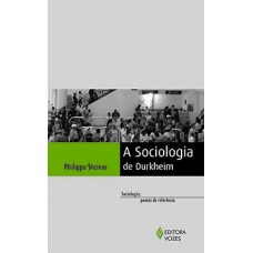 A sociologia de Durkheim A sociologia de Durkheim