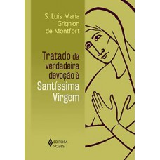 Tratado da verdadeira devoção à SS. Virgem - Cl. sem orelhas