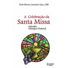 A celebração da Santa Missa