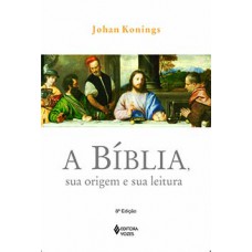A Bíblia, sua origem e sua leitura