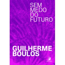 Sem medo do futuro Sem medo do futuro