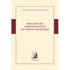 Precedentes administrativos no direito brasileiro Precedentes administrativos no direito brasileiro