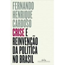 Crise e reinvenção da política no Brasil Crise e reinvenção da política no Brasil
