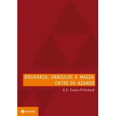 Bruxaria, oráculos e magia entre os Azande Bruxaria, oráculos e magia entre os Azande