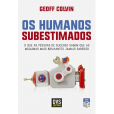 Os Humanos Subestimados Os Humanos Subestimados