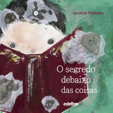 O segredo debaixo das coisas O segredo debaixo das coisas