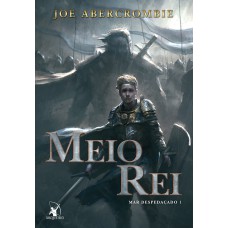 Meio Rei (Mar despedaçado – Livro 1) Meio Rei (Mar despedaçado – Livro 1)