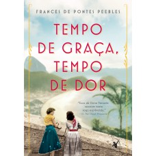 Tempo de Graça, tempo de Dor Tempo de Graça, tempo de Dor