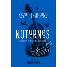 Noturnos - Histórias de música e anoitecer Noturnos - Histórias de música e anoitecer