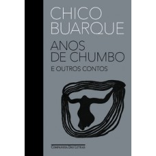 Anos de chumbo e outros contos Anos de chumbo e outros contos