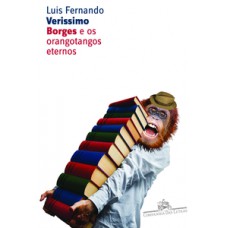 Borges e os orangotangos eternos Borges e os orangotangos eternos