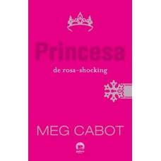 Princesa de rosa-shocking (Vol. 5 O diário da Princesa) Princesa de rosa-shocking (Vol. 5 O diário da Princesa)