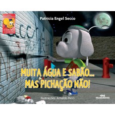 Muita Água e Sabão... Mas Pichação Não! Muita Água e Sabão... Mas Pichação Não!