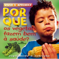 Por que os vegetais fazem bem à saúde? Por que os vegetais fazem bem à saúde?