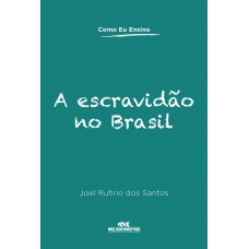 A escravidão no Brasil A escravidão no Brasil