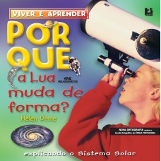 Por que a lua muda de forma? Por que a lua muda de forma?