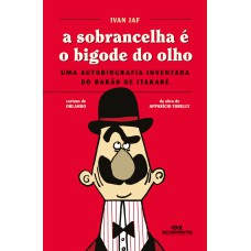 A sobrancelha é o bigode do olho A sobrancelha é o bigode do olho