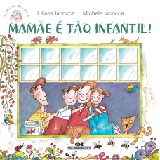 Mamãe É Tão Infantil! Mamãe É Tão Infantil!
